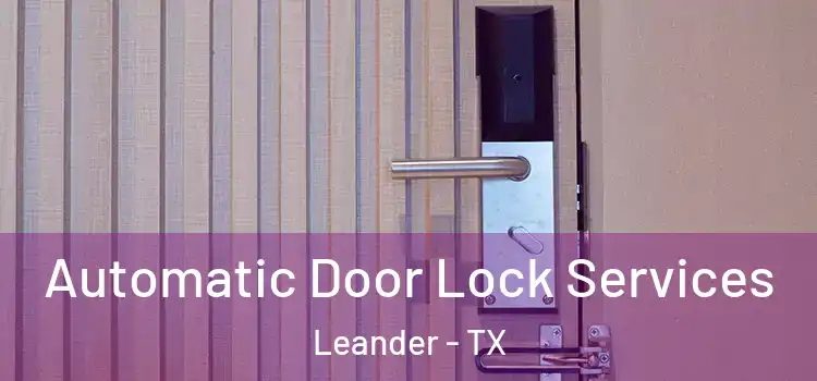  Automatic Door Lock Services Leander - TX