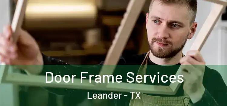  Door Frame Services Leander - TX