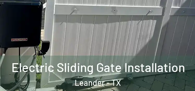  Electric Sliding Gate Installation Leander - TX