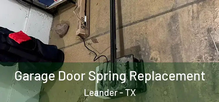  Garage Door Spring Replacement Leander - TX