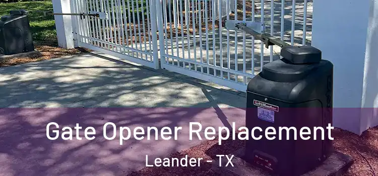 Gate Opener Replacement Leander - TX