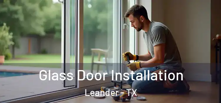 Glass Door Installation Leander - TX