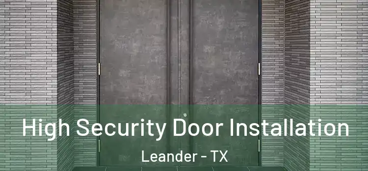  High Security Door Installation Leander - TX