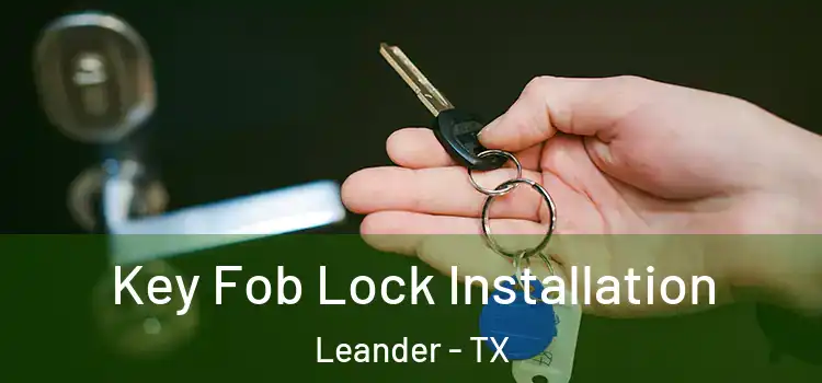 Key Fob Lock Installation Leander - TX
