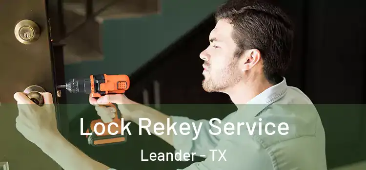 Lock Rekey Service Leander - TX