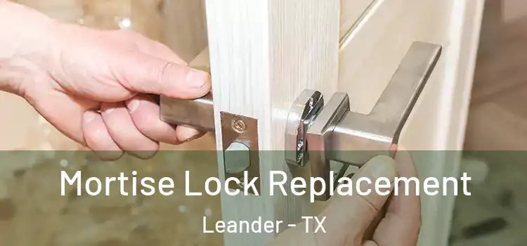 Mortise Lock Replacement Leander - TX