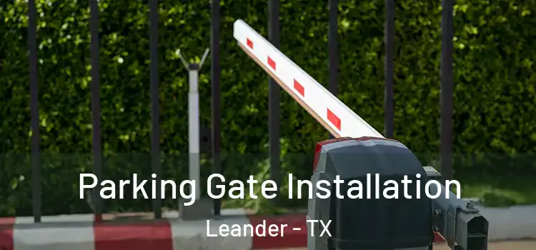  Parking Gate Installation Leander - TX