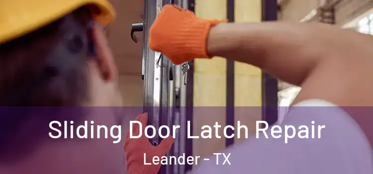 Sliding Door Latch Repair Leander - TX