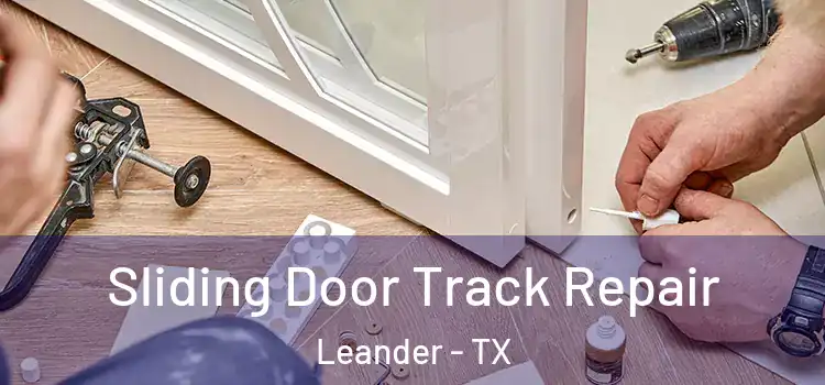 Sliding Door Track Repair Leander - TX