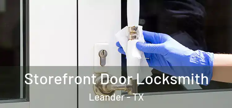 Storefront Door Locksmith Leander - TX